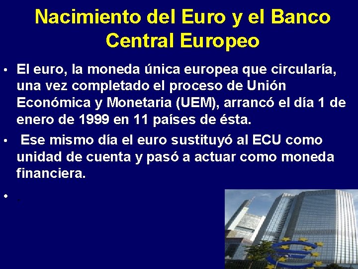 Nacimiento del Euro y el Banco Central Europeo • El euro, la moneda única