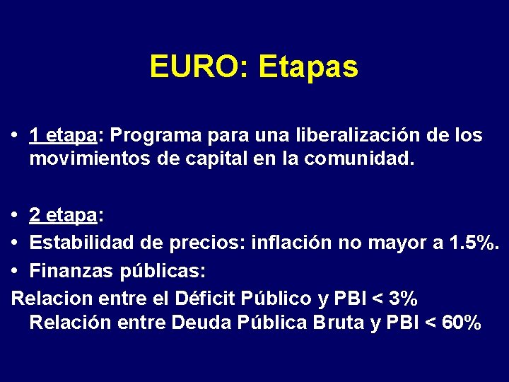 EURO: Etapas • 1 etapa: Programa para una liberalización de los movimientos de capital