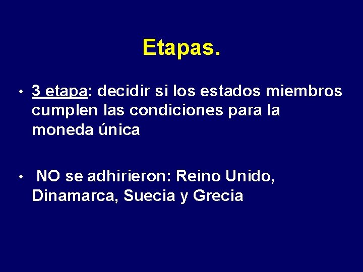 Etapas. • 3 etapa: decidir si los estados miembros cumplen las condiciones para la