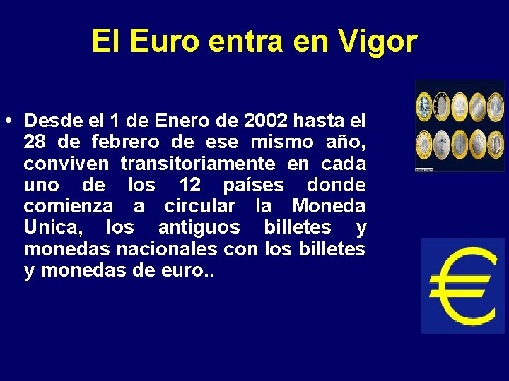 El Euro entra en Vigor • Desde el 1 de Enero de 2002 hasta