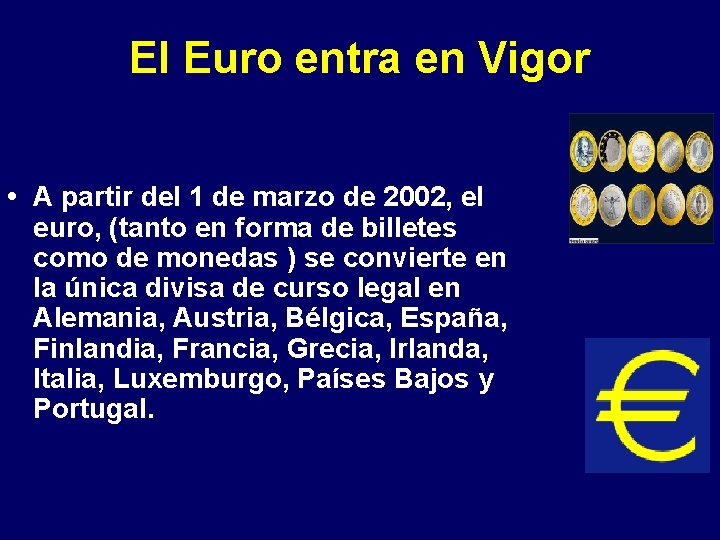 El Euro entra en Vigor • A partir del 1 de marzo de 2002,