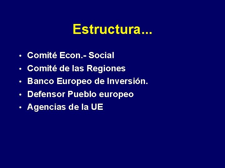 Estructura. . . • Comité Econ. - Social • Comité de las Regiones •