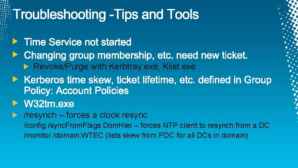 Revoke/Purge with Kerbtray. exe, Klist. exe /resynch – forces a clock resync /config /sync. Revoke/Purge with Kerbtray. exe, Klist. exe /resynch – forces a clock resync /config /sync.