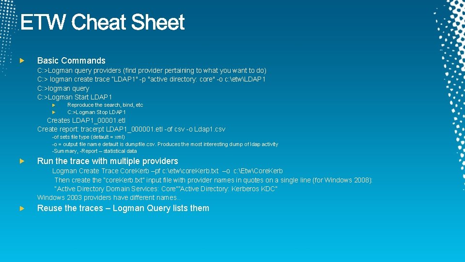Basic Commands C: >Logman query providers (find provider pertaining to what you want to Basic Commands C: >Logman query providers (find provider pertaining to what you want to
