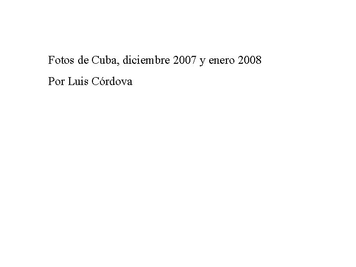 Fotos de Cuba, diciembre 2007 y enero 2008 Por Luis Córdova 