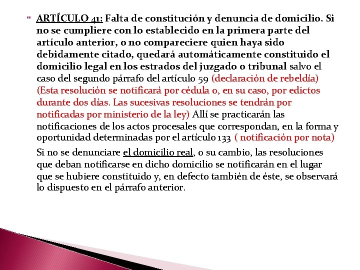 ARTÍCULO 41: Falta de constitución y denuncia de domicilio. Si no se cumpliere con