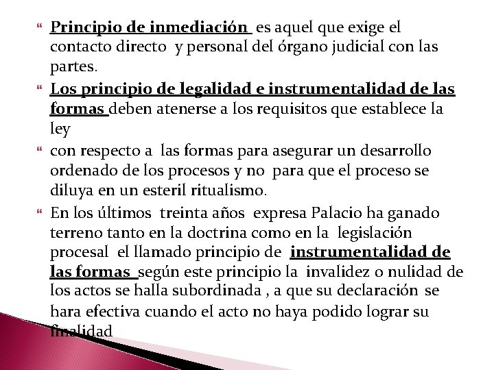  Principio de inmediación es aquel que exige el contacto directo y personal del