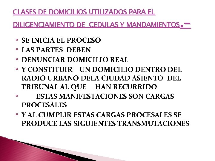 CLASES DE DOMICILIOS UTILIZADOS PARA EL . - DILIGENCIAMIENTO DE CEDULAS Y MANDAMIENTOS SE