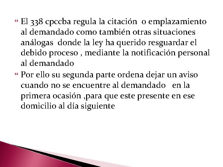  El 338 cpccba regula la citación o emplazamiento al demandado como también otras