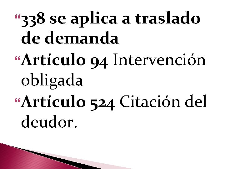  338 se aplica a traslado de demanda Artículo 94 Intervención obligada Artículo 524