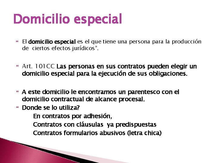 Domicilio especial El domicilio especial es el que tiene una persona para la producción