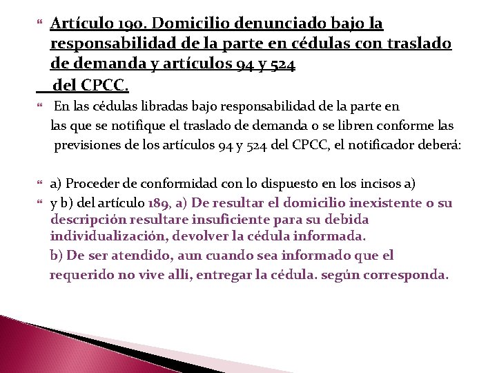 Artículo 190. Domicilio denunciado bajo la responsabilidad de la parte en cédulas con traslado