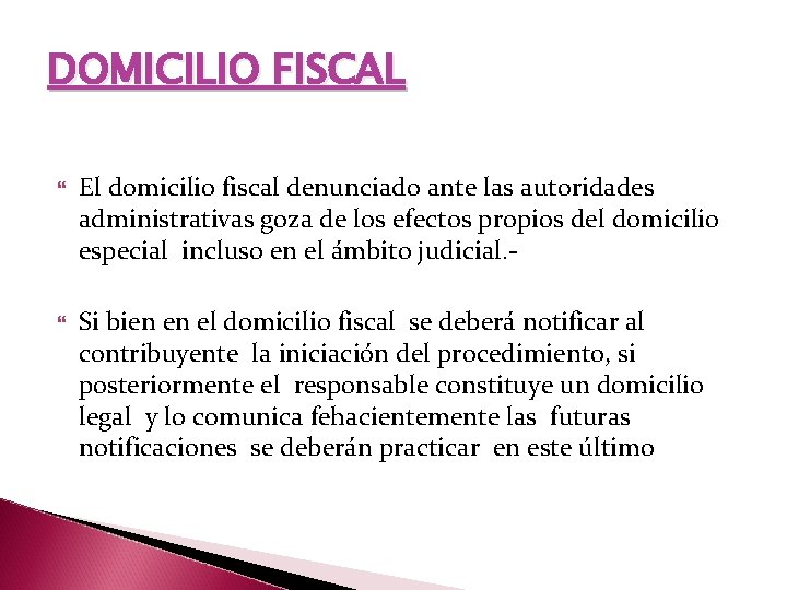  DOMICILIO FISCAL El domicilio fiscal denunciado ante las autoridades administrativas goza de los