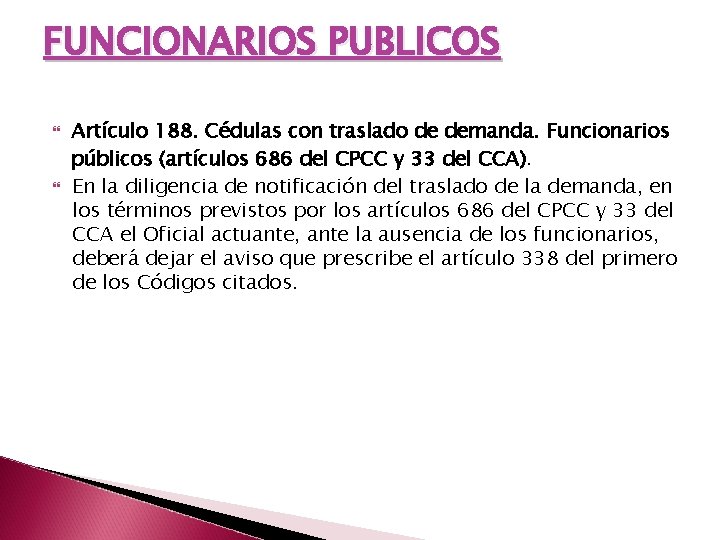 FUNCIONARIOS PUBLICOS Artículo 188. Cédulas con traslado de demanda. Funcionarios públicos (artículos 686 del