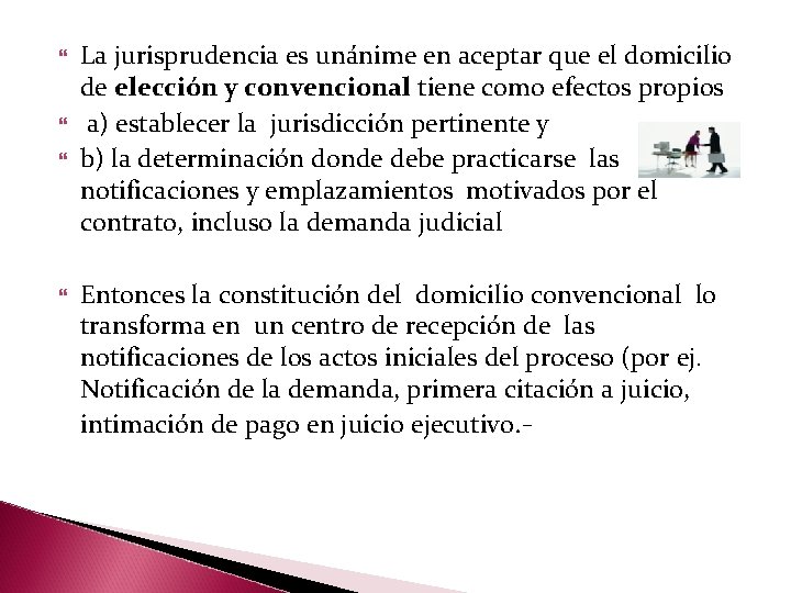  La jurisprudencia es unánime en aceptar que el domicilio de elección y convencional
