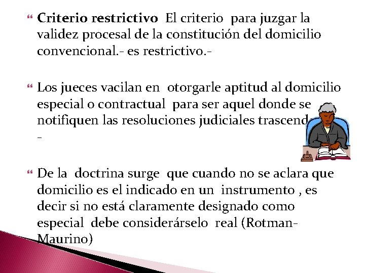  Criterio restrictivo El criterio para juzgar la validez procesal de la constitución del