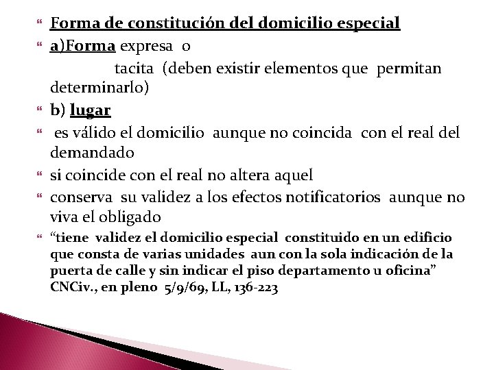 Forma de constitución del domicilio especial a)Forma expresa o tacita (deben existir elementos que