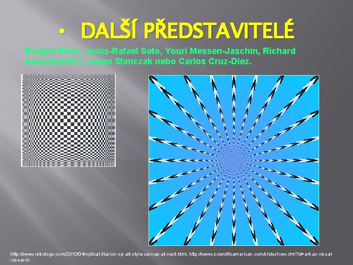  • DALŠÍ PŘEDSTAVITELÉ Bridget Riley, Jesús-Rafael Soto, Youri Messen-Jaschin, Richard Anuszkiewicz, Julian Stanczak