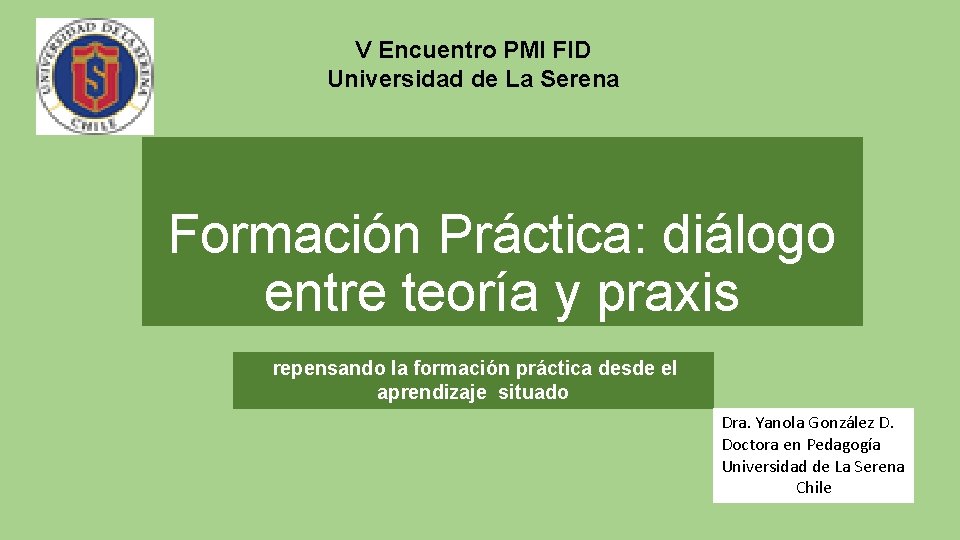 V Encuentro PMI FID Universidad de La Serena Formación Práctica: diálogo entre teoría y