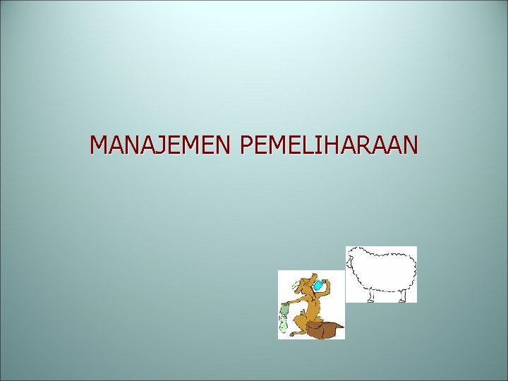 MANAJEMEN PEMELIHARAAN 