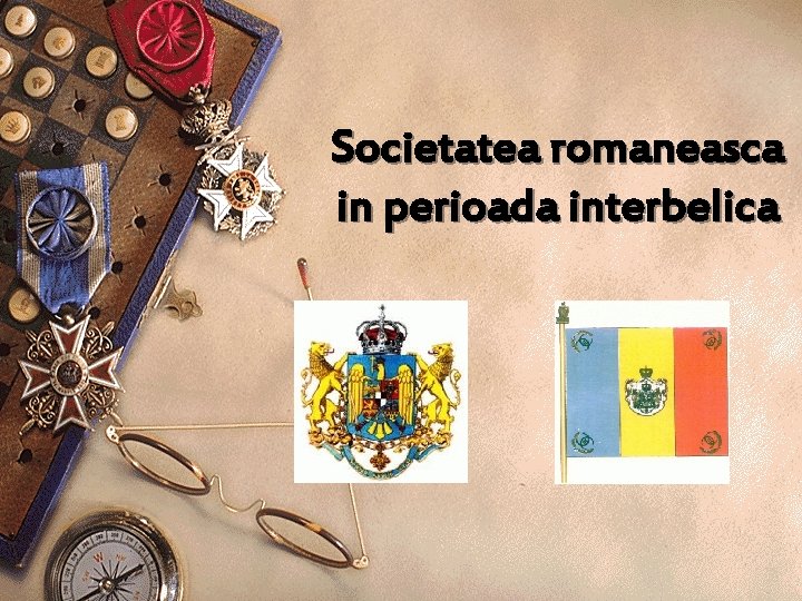 Societatea romaneasca in perioada interbelica 