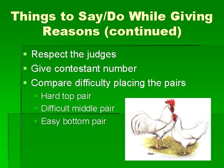Things to Say/Do While Giving Reasons (continued) § § § Respect the judges Give