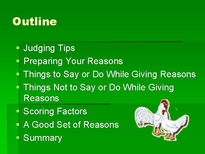 Outline § § § § Judging Tips Preparing Your Reasons Things to Say or