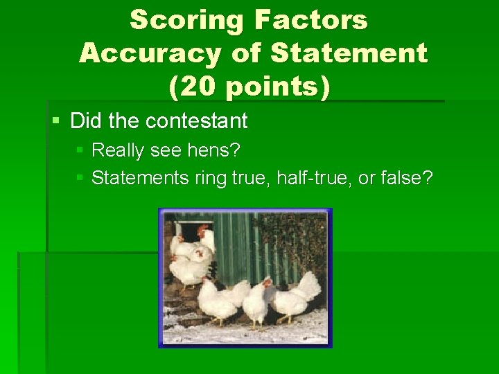 Scoring Factors Accuracy of Statement (20 points) § Did the contestant § Really see