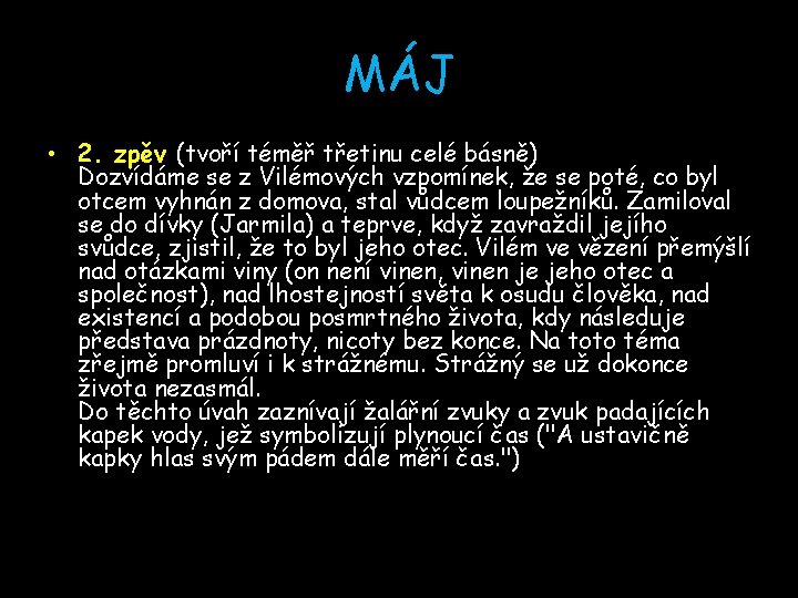 MÁJ • 2. zpěv (tvoří téměř třetinu celé básně) Dozvídáme se z Vilémových vzpomínek,