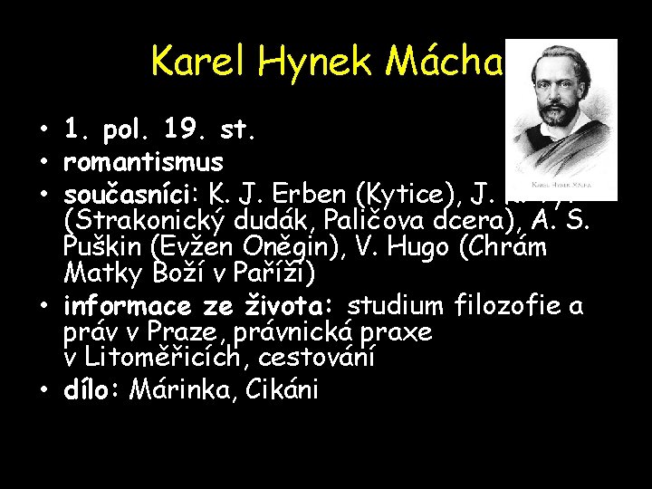 Karel Hynek Mácha • 1. pol. 19. st. • romantismus • současníci: K. J.