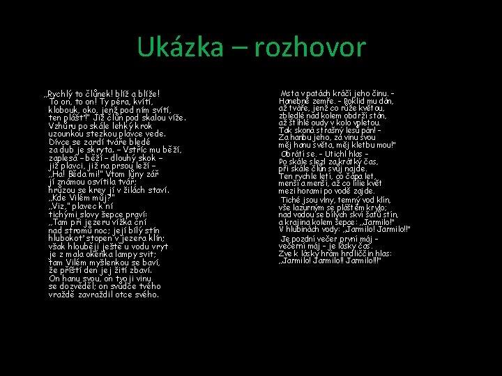 Ukázka – rozhovor „Rychlý to člůnek! blíž a blíže! To on, to on! Ty
