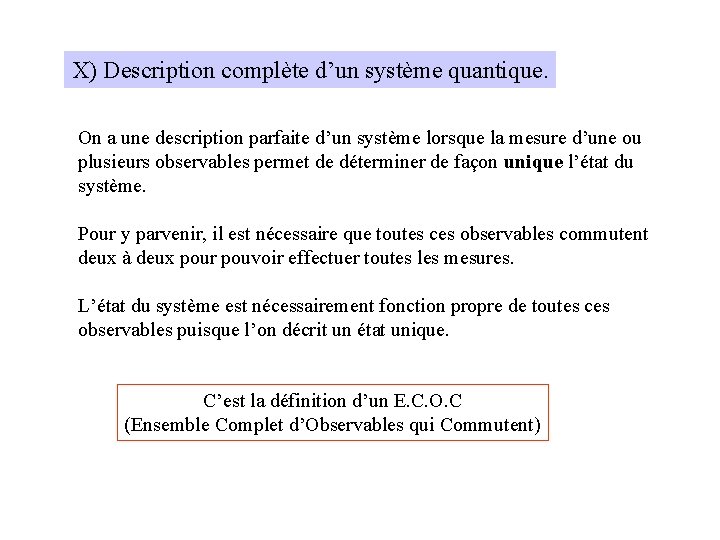 X) Description complète d’un système quantique. On a une description parfaite d’un système lorsque