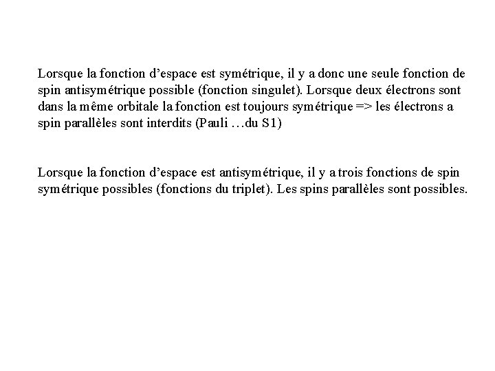 Lorsque la fonction d’espace est symétrique, il y a donc une seule fonction de