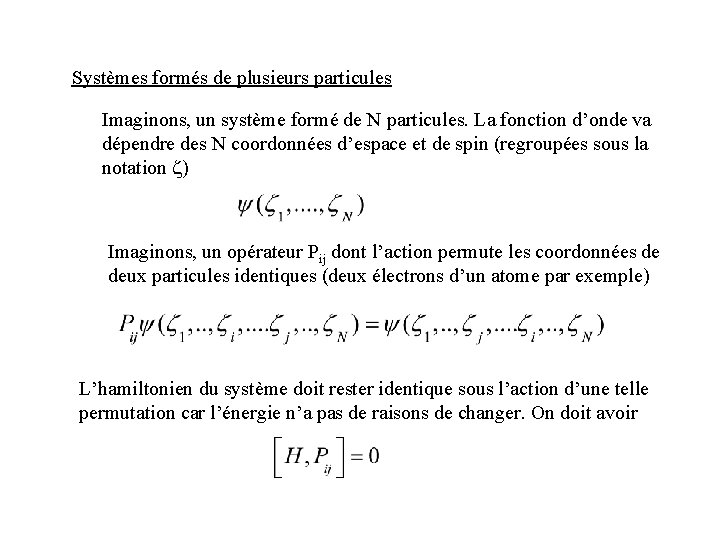 Systèmes formés de plusieurs particules Imaginons, un système formé de N particules. La fonction