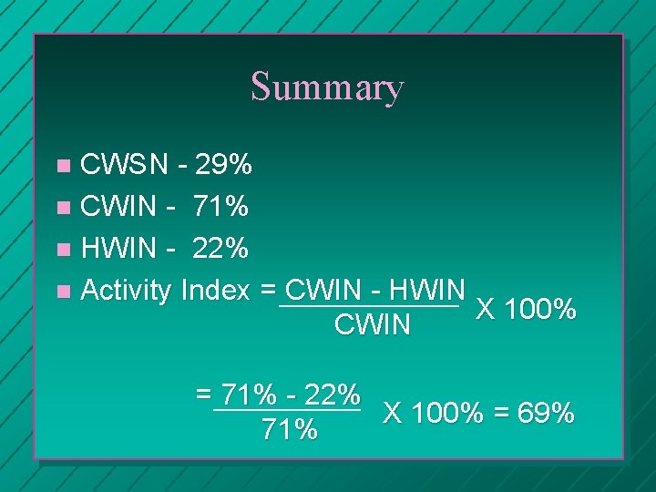 Summary CWSN - 29% n CWIN - 71% n HWIN - 22% n Activity