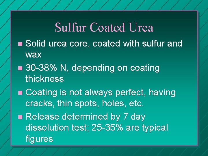 Sulfur Coated Urea Solid urea core, coated with sulfur and wax n 30 -38%