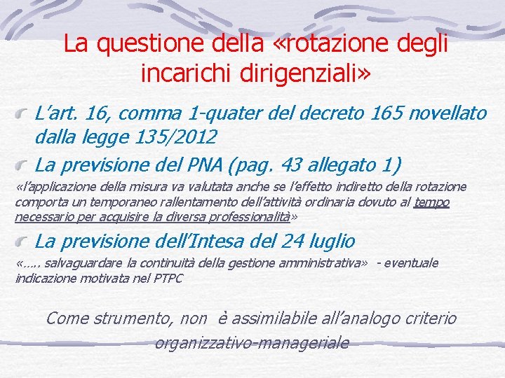 La questione della «rotazione degli incarichi dirigenziali» L’art. 16, comma 1 -quater del decreto