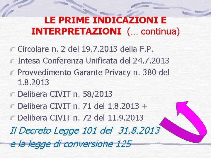 LE PRIME INDICAZIONI E INTERPRETAZIONI (… continua) Circolare n. 2 del 19. 7. 2013