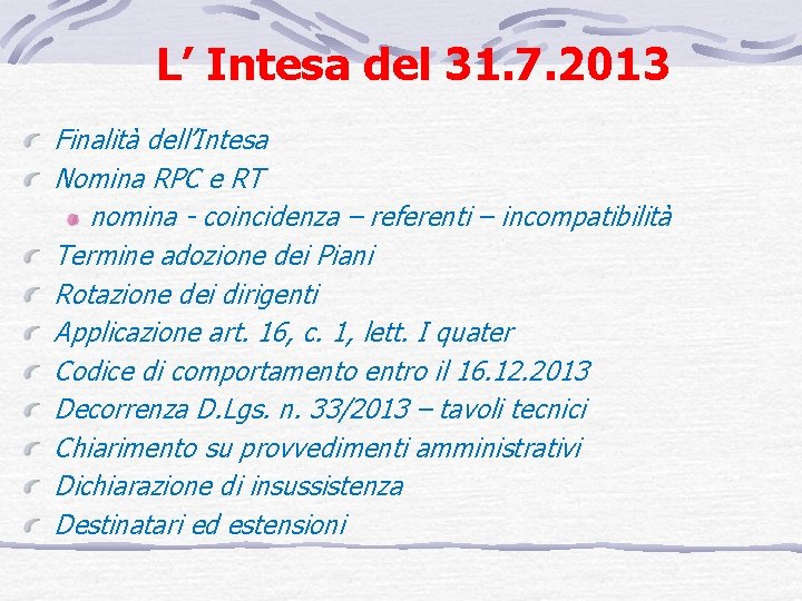 L’ Intesa del 31. 7. 2013 Finalità dell’Intesa Nomina RPC e RT nomina -