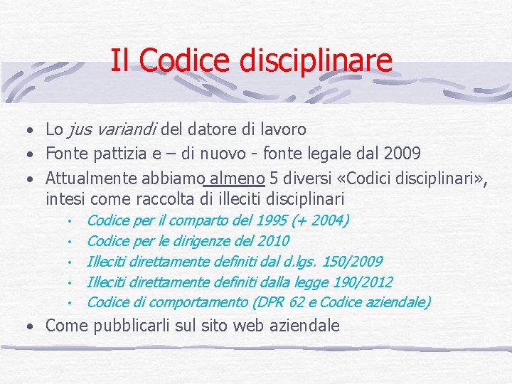 Il Codice disciplinare • Lo jus variandi del datore di lavoro • Fonte pattizia