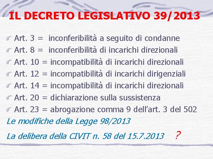 IL DECRETO LEGISLATIVO 39/2013 Art. 3 = inconferibilità a seguito di condanne Art. 8