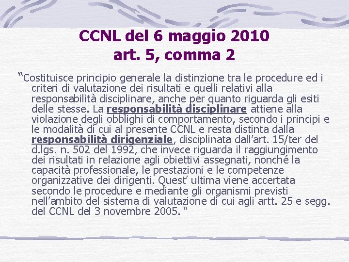 CCNL del 6 maggio 2010 art. 5, comma 2 “Costituisce principio generale la distinzione