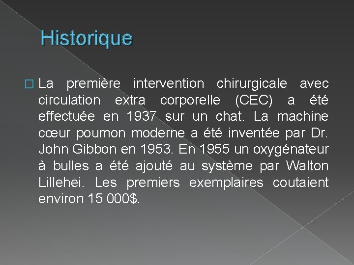 Historique � La première intervention chirurgicale avec circulation extra corporelle (CEC) a été effectuée
