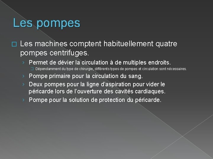 Les pompes � Les machines comptent habituellement quatre pompes centrifuges. › Permet de dévier