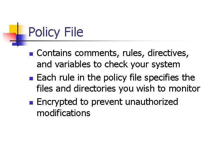 Policy File n n n Contains comments, rules, directives, and variables to check your Policy File n n n Contains comments, rules, directives, and variables to check your