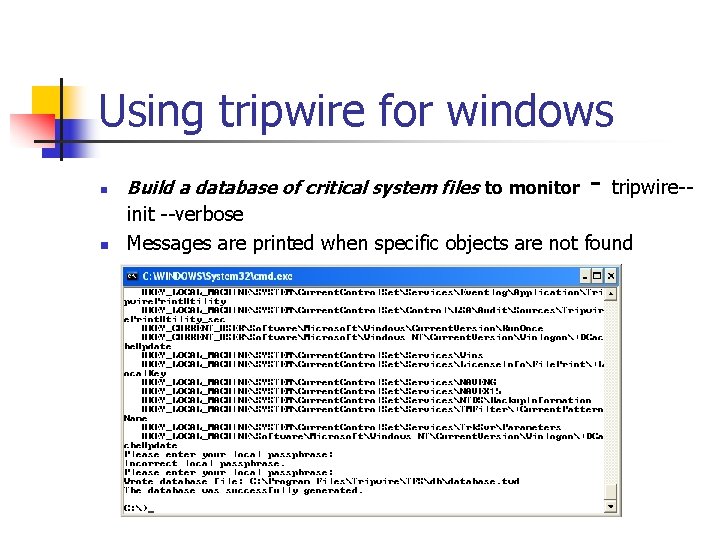 Using tripwire for windows n n Build a database of critical system files to Using tripwire for windows n n Build a database of critical system files to