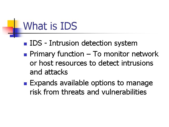 What is IDS n n n IDS - Intrusion detection system Primary function – What is IDS n n n IDS - Intrusion detection system Primary function –