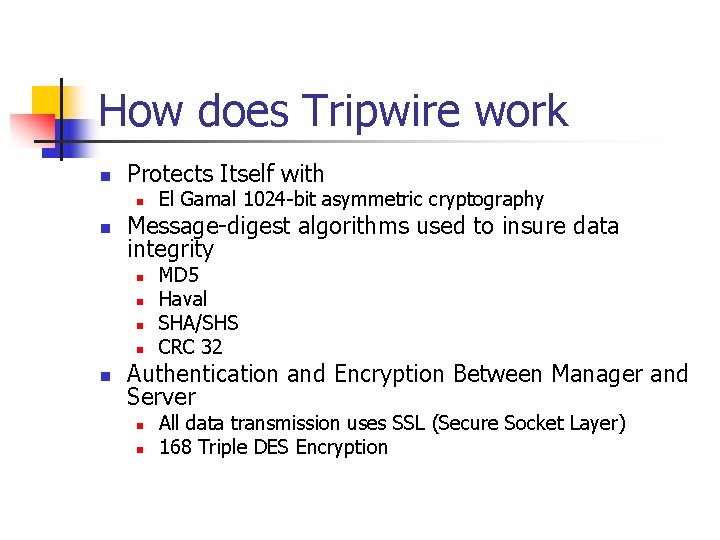 How does Tripwire work n Protects Itself with n n Message-digest algorithms used to How does Tripwire work n Protects Itself with n n Message-digest algorithms used to