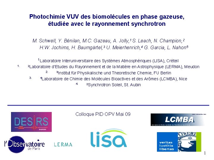 Photochimie VUV des biomolécules en phase gazeuse, étudiée avec le rayonnement synchrotron M. Schwell,