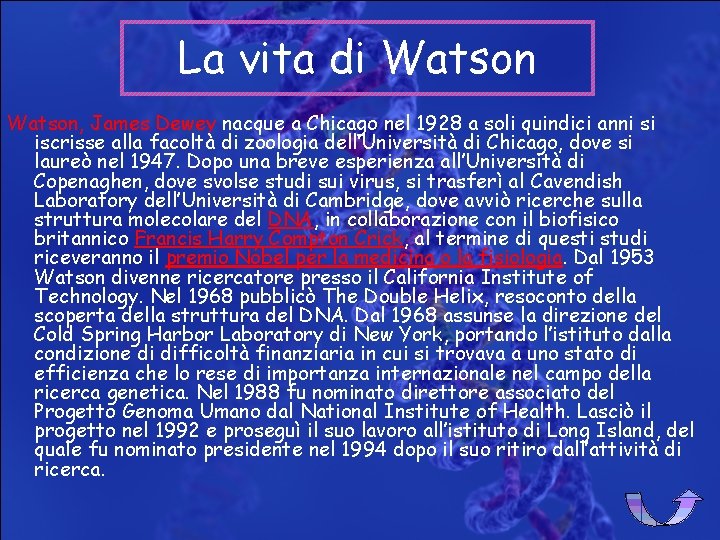 La vita di Watson, James Dewey nacque a Chicago nel 1928 a soli quindici
